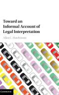 Toward an Informal Account of Legal             Interpretation di Allan C. Hutchinson edito da Cambridge University Press