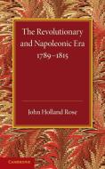 The Revolutionary and Napoleonic Era 1789 1815 di J. Holland Rose edito da Cambridge University Press