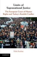 Limits Of Supranational Justice di Dilek Kurban edito da Cambridge University Press