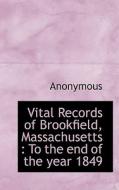 Vital Records Of Brookfield, Massachusetts di Anonymous edito da Bibliolife