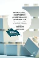 Social Capital Construction and Governance in Central Asia edito da Palgrave Macmillan US