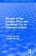 Homes of the London Poor and the Bitter Cry of Outcast London di Octavia Hill, Andrew Mearns edito da Taylor & Francis Ltd