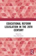 Educational Reform Legislation in the 20th Century edito da Taylor & Francis Ltd