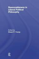 Reasonableness in Liberal Political Philosophy edito da Taylor & Francis Ltd