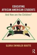 Educating African American Students di Gloria Swindler (University of South Carolina Boutte edito da Taylor & Francis Ltd