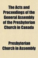 The Acts And Proceedings Of The General di Presbyteri Assembly edito da Rarebooksclub.com