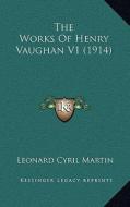 The Works of Henry Vaughan V1 (1914) di Leonard Cyril Martin edito da Kessinger Publishing
