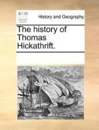 The History Of Thomas Hickathrift. di Multiple Contributors edito da Gale Ecco, Print Editions
