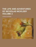 The Life And Adventures Of Nicholas Nickleby Volume 2 di Charles Dickens edito da Theclassics.us