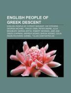 English People Of Greek Descent: English di Source Wikipedia edito da Books LLC, Wiki Series