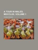 A Tour in Wales. MDCCLXX. Volume 1 di Thomas Pennant edito da Rarebooksclub.com