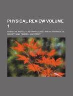 Physical Review Volume 1 di American Institute of Physics edito da Rarebooksclub.com