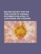 Record Society for the Publication of Original Documents Relating to Lancashire and Cheshire Volume 50 di Anonymous edito da Rarebooksclub.com