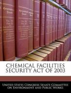 Chemical Facilities Security Act Of 2003 edito da Bibliogov