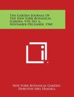 The Garden Journal of the New York Botanical Garden, V10, No. 6, November-December, 1960 edito da Literary Licensing, LLC
