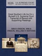 Great Southern Life Ins Co V. Burwell U.s. Supreme Court Transcript Of Record With Supporting Pleadings di Wm A Vinson, William H Watkins edito da Gale Ecco, U.s. Supreme Court Records