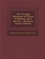 The Foreign Relations of China: A History and a Survey di Mingchien Joshua Bau, Ming-Ch'ien Pao edito da Nabu Press