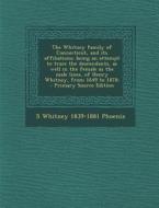 The Whitney Family of Connecticut, and Its Affiliations; Being an Attempt to Trace the Descendants, as Well in the Female as the Male Lines, of Henry di S. Whitney 1839-1881 Phoenix edito da Nabu Press