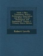 Isaiah: A New Translation: With a Preliminary Dissertation and Notes, Critical, Philological, and Explanatory, Volume 2 - Prim di Robert Lowth edito da Nabu Press