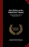 New Edition Of The Babylonian Talmud di Isaac Mayer Wise, Michael Levi Rodkinson, Godfrey Taubenhaus edito da Andesite Press