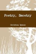 Poetry, Smoetry di Christina Uphaus edito da Lulu.com