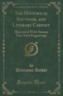 The Historical Souvenir, And Literary Cabinet di Unknown Author edito da Forgotten Books