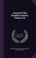 Journal Of The Franklin Institute, Volume 133 di Persifor Frazer, Pa  edito da Palala Press