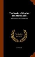 The Works Of Charles And Mary Lamb di Mary Lamb edito da Arkose Press