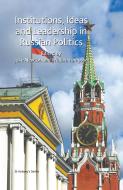 Institutions, Ideas and Leadership in Russian Politics di Julie Newton, William J. Tompson edito da Palgrave Macmillan