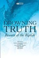 Drowning Truth di Charlie Holmwood-Church, Clio Spiegel, Felix Soloway-Gilbert edito da Lulu.com