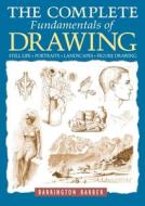 The Complete Fundamentals of Drawing: Still Life, Figure Drawing, Landscapes & Portraits di Barrington Barber edito da SIRIUS ENTERTAINMENT