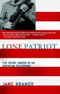 Lone Patriot: The Short Career of an American Militiaman di Jane Kramer edito da Vintage Books
