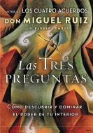 Las Tres Preguntas: Cómo Descubrir Y Dominar El Poder de Tu Interior di Don Miguel Ruiz, Barbara Emrys edito da HARPERCOLLINS