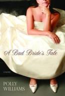 A Bad Bride's Tale di Polly Williams edito da Hyperion Books