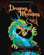 Encyclopedia Mythologica: Dragons And Monsters di Matthew Reinhart, Robert Sabuda edito da Walker Books Ltd