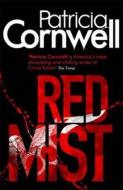 Red Mist di Patricia Cornwell edito da Little, Brown Book Group