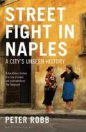 Street Fight in Naples di Peter Robb edito da Bloomsbury Publishing PLC