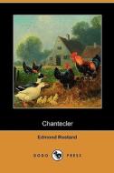 Chantecler (Dodo Press) di Edmond Rostand edito da Dodo Press