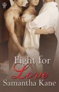 Fight For Love di Samantha Kane edito da Ellora\'s Cave Publishing, Inc.