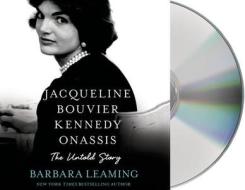 Jacqueline Bouvier Kennedy Onassis: The Untold Story di Barbara Leaming edito da MacMillan Audio
