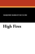 High Fires di Marjorie Barkley McClure edito da Wildside Press
