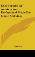 Encyclopedia of Amateur and Professional Magic for Home and Stage edito da Kessinger Publishing