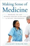 Making Sense of Medicine di Zackary Berger edito da Rowman & Littlefield