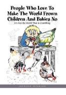 People Who Love To Make The World Frown Children And Babies No di Jennifer Peterson edito da Xlibris Corporation