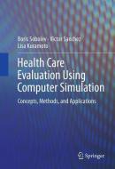 Health Care Evaluation Using Computer Simulation di Lisa Kuramoto, Victor Sanchez, Boris Sobolev edito da Springer US