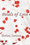 Petals Of Love di Dofini Tamini edito da America Star Books
