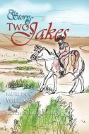 The Story of Two Jakes di Maureen Williams, Merlin C. Williams edito da Xlibris
