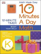 10 Minutes a Day: Math, Kindergarten: Supports National Council of Teachers Math Standards di Dk edito da DK PUB