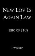 New Lov Is Again Law: 1bio of 7107 di R. W. Selby edito da Createspace