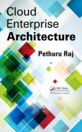 Cloud Enterprise Architecture di Pethuru (Enterprise Architecture Consultant Raj edito da Taylor & Francis Ltd